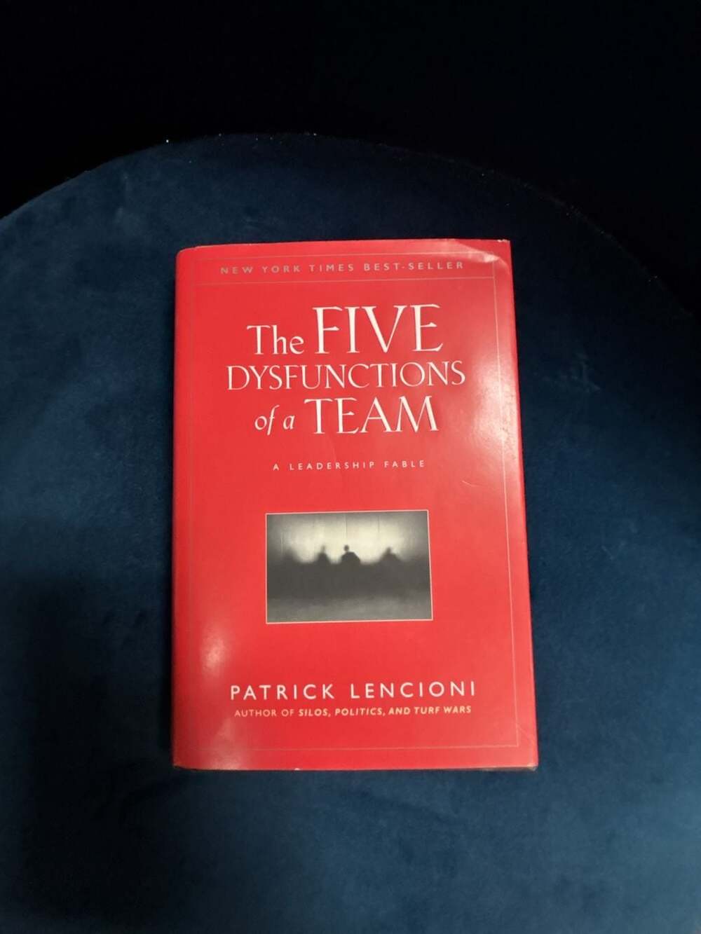 The Five Dysfunctions of a Team: A Leadership Fable by Patrick Lencioni